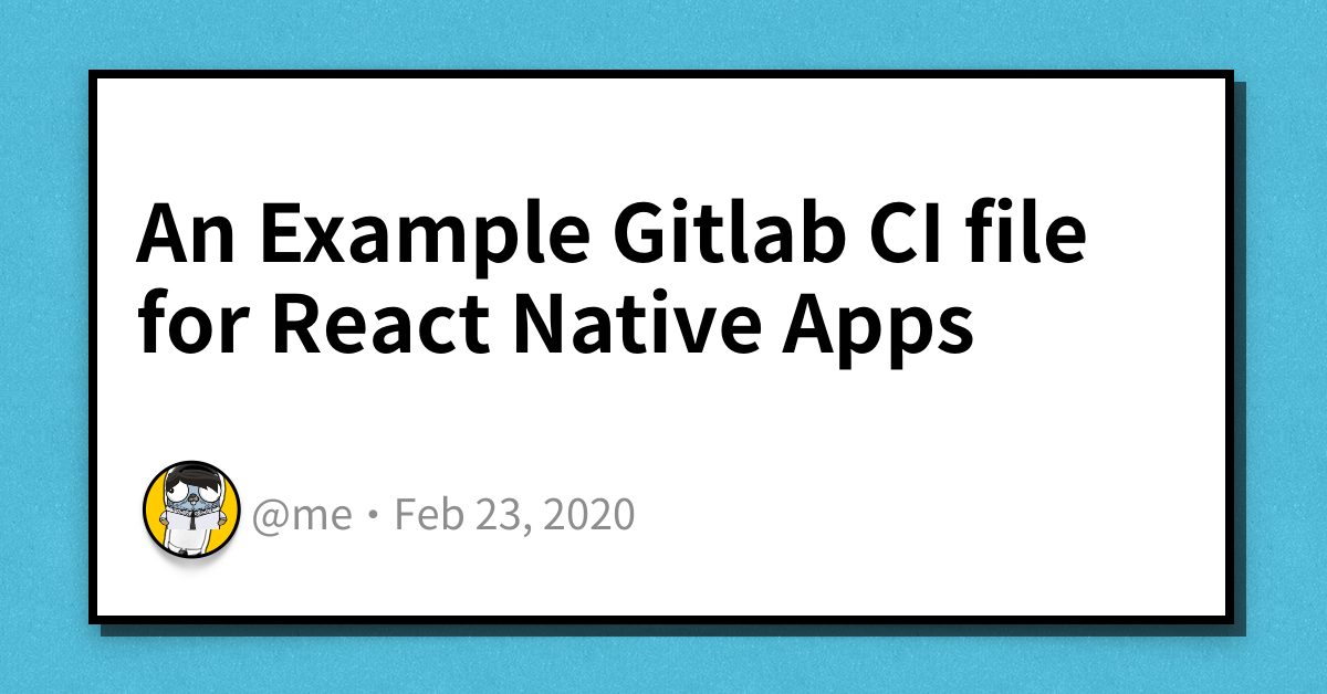 an-example-gitlab-ci-file-for-react-native-apps-haseeb-majid