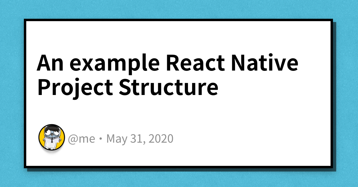 An example React Native Project Structure | Haseeb Majid