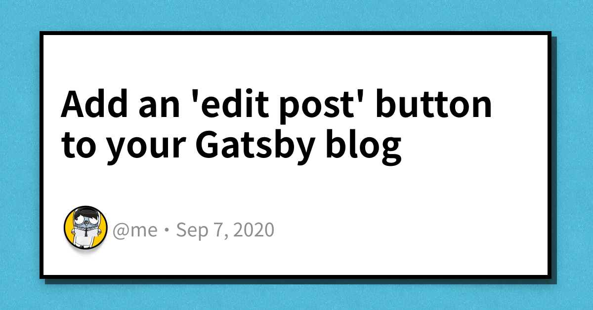 Add an 'edit post' button to your Gatsby blog | Haseeb Majid