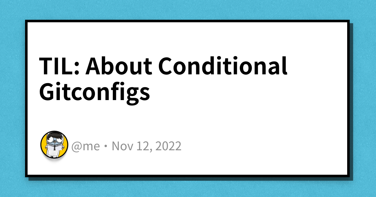TIL: About Conditional Gitconfigs | Haseeb Majid
