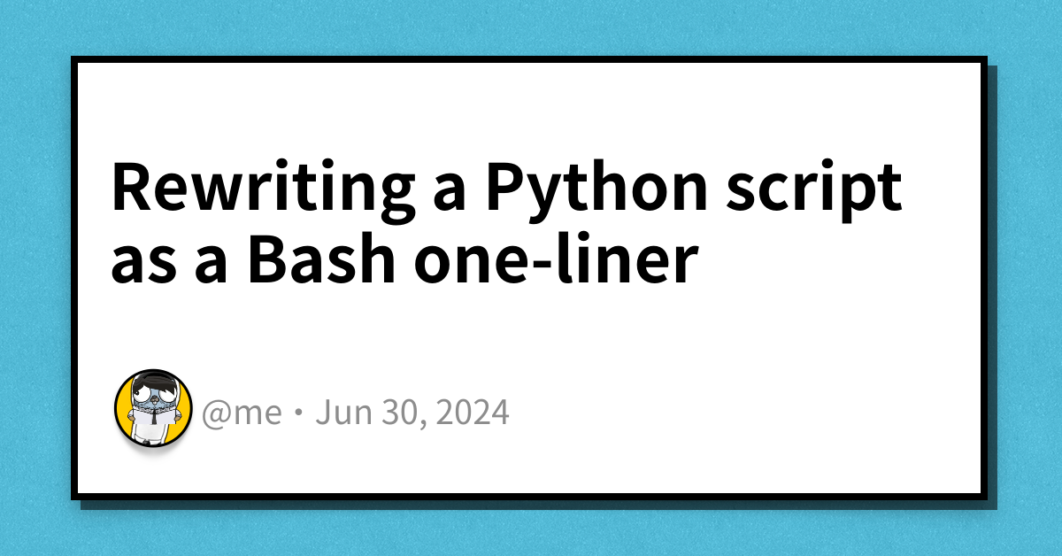 Rewriting a Python script as a Bash one-liner | Haseeb Majid