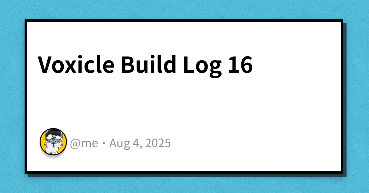 Voxicle Build Log 16 | Haseeb Majid